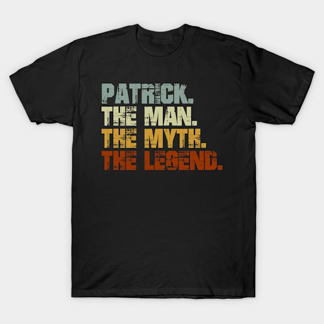 Patrick The Man The Myth The Legend T-Shirt by designbym